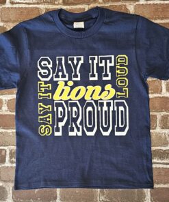 Say It Loud Lions Spirit Shirt